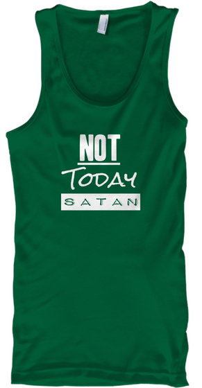 Not Today Satan Kelly T-Shirt Front
