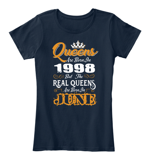 Queens Are Born In 1998 But The Real Queens Are Born In June New Navy T-Shirt Front