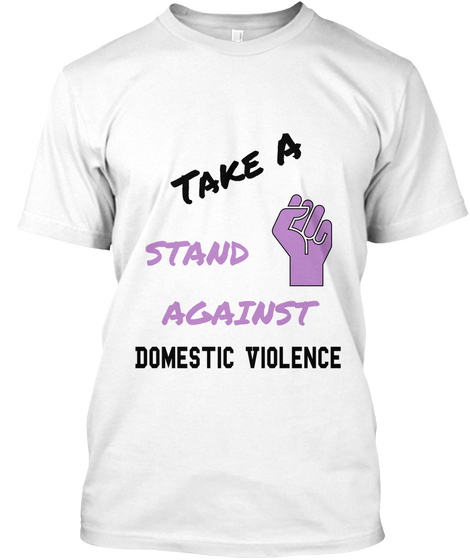 Take A Stand Against Domestic Violence White T-Shirt Front