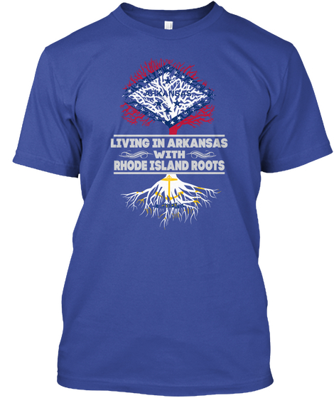 Living In Arkansas With Rhode Island Roots Deep Royal T-Shirt Front