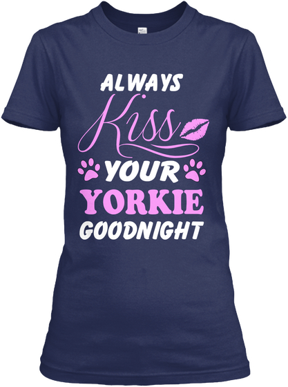 Always Kiss Your Yorkie Goodnight Navy Camiseta Front