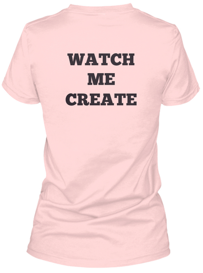 Watch Me Create Light Pink T-Shirt Back