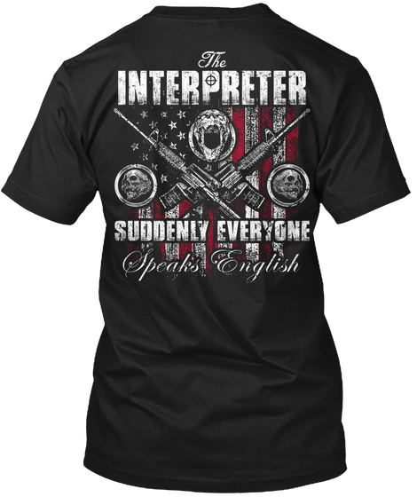 The Interpreter Suddenly Everyone Speak English Black T-Shirt Back