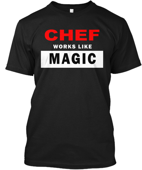 Chef Works Like Magic Black T-Shirt Front