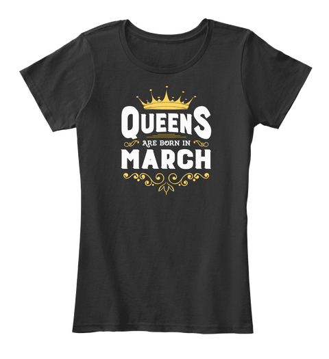 Queens Are Born In March Black T-Shirt Front