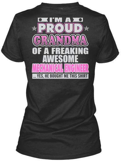 I'm A Proud Grandma Of A Freaking Awesome Mechanical Engineer...Yes,She Bought Me This Shirt Black Camiseta Back