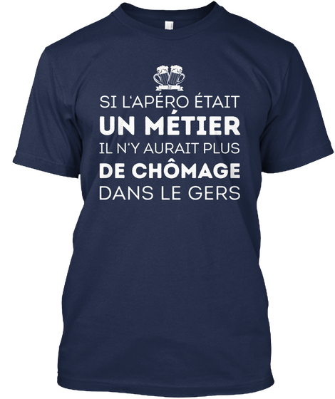 Si L'apera était Un Métier Il N'y Aurait Plus De Chômage Dans Le Gers Navy Camiseta Front