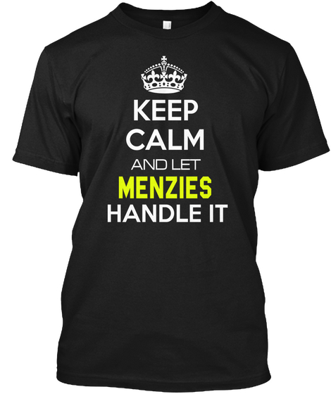 Keep Calm And Let Menzies Handle It Black áo T-Shirt Front