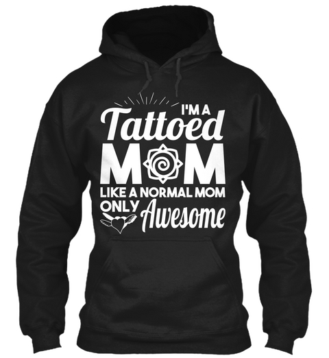 I'm A Tattoed Mom Like A Normal Mom Only Awesome Black Camiseta Front