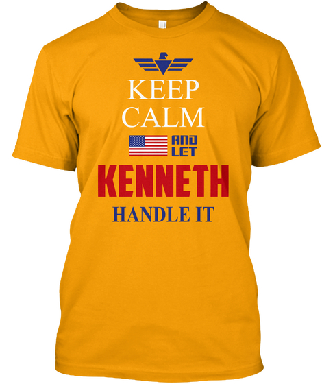 Keep Calm And Let Kenneth Handle It Gold Maglietta Front