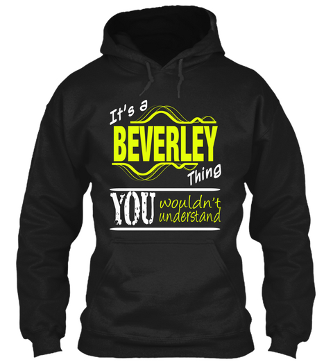 It's A Beverley Thing You Wouldn't Understand Black Maglietta Front