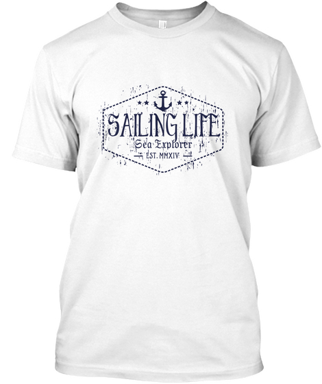 Sailing Life Sea Explorer Est. Mmxiv White T-Shirt Front