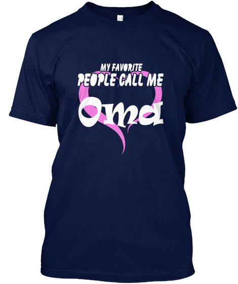 My Favorite People Call Me Oma  Navy T-Shirt Front