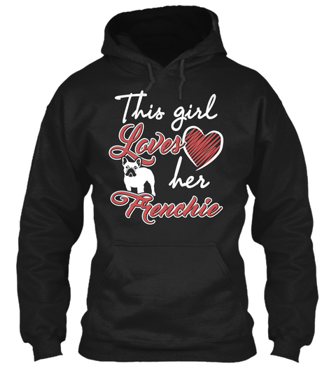 This Girl Loves Her Frenchie Cute Gift Black Kaos Front