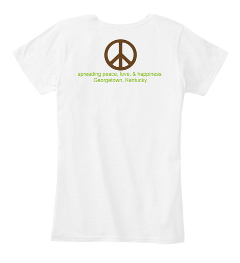 Spreading Peace Love & Happiness Georgetown Kentucky White T-Shirt Back