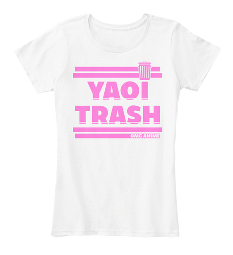 Yaoi Trash By Omg Anime White Kaos Front
