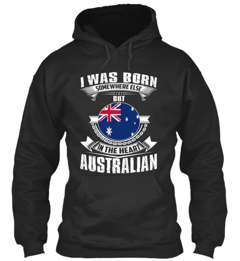 I Was Born Somewhere Else But In The Heart Australian Jet Black áo T-Shirt Front