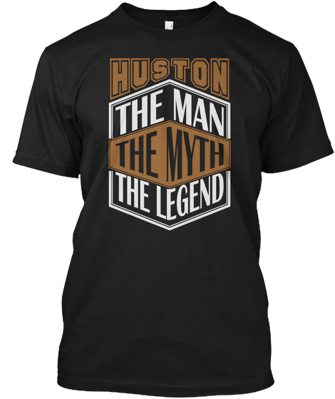 Huston The Man The Legend Thing T Shirts Black T-Shirt Front