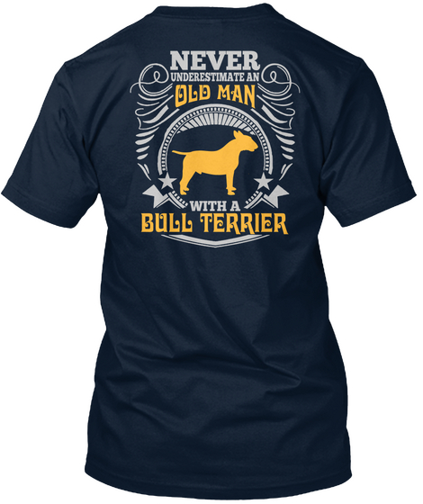 Never Underestimate An Old Man With A Bull Terrier  New Navy Kaos Back