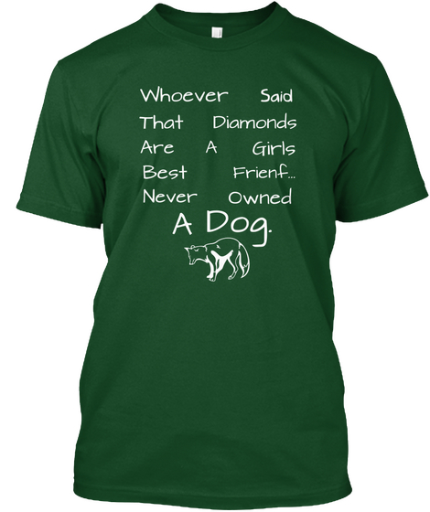 Whoever Said That Diamonds  Are Girls A Best Frienf... Never Owned Dog. A Deep Forest Camiseta Front