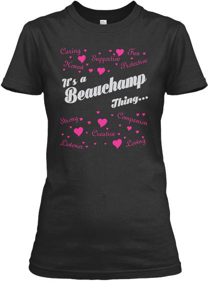 Caring Fun Supportive Honest Protective It's A Beauchamp Thing...  Strong Companion Creative Listener Loving Black T-Shirt Front
