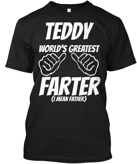 Humor   Teddy Worlds Greatest Farter   I Mean Father Black T-Shirt Front
