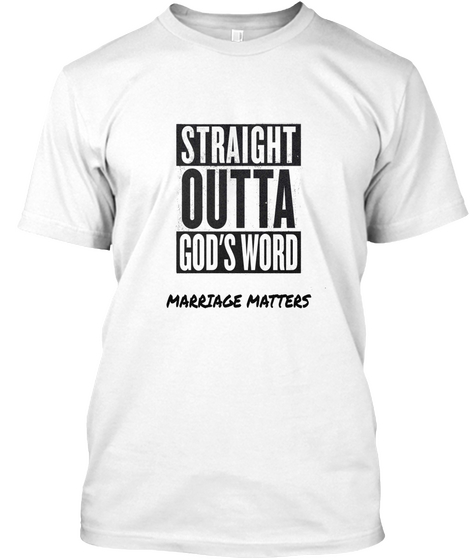 Straight Outta God's Word Marriage Matters White Maglietta Front