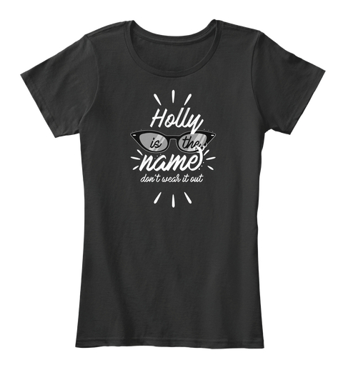 Holly Is The Name   Don't Wear It Out Black T-Shirt Front