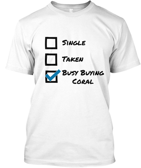 Single Taken Busy Buying
Coral White Camiseta Front