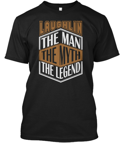 Laughlin The Man The Legend Thing T Shirts Black T-Shirt Front