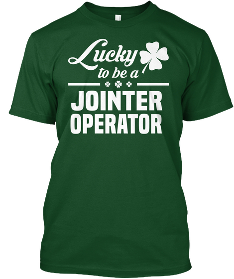 Jointer Operator Deep Forest T-Shirt Front
