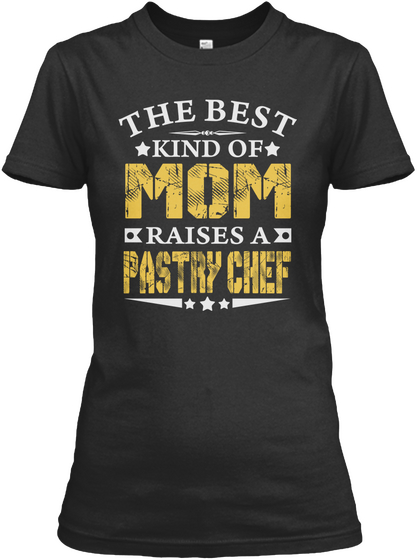 The Best Kind Of Mom Raises A Pastry Chef Black áo T-Shirt Front
