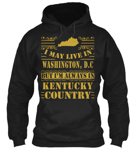 I May Live In Washington, D.C But I'm Always In Kentucky Country Black T-Shirt Front