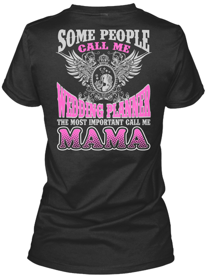 Some People Call Me Vedding Planner The Most Important Call Me Mama Black T-Shirt Back
