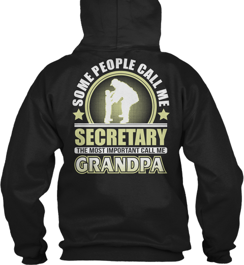 Some People Call Me Secretary The Most Important Call Me Grandpa Black T-Shirt Back