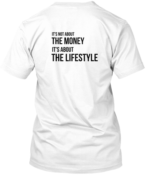 It's Not About The Money It's About The Lifestyle White Camiseta Back