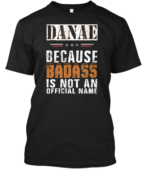 Danae Badass Isn't Name Black T-Shirt Front