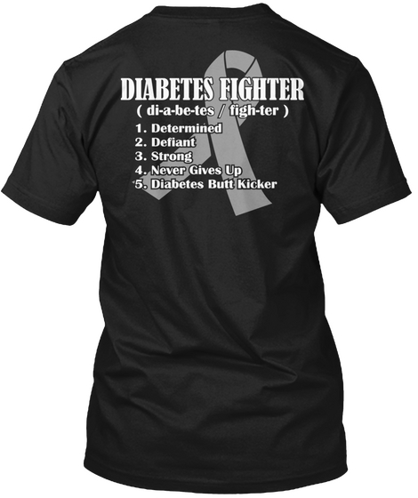  Diabetes Fighter 1.Determined 2.Defiant 3. Strong 4.Never Gives Up 5.Diabetes Butt Kicker Black T-Shirt Back