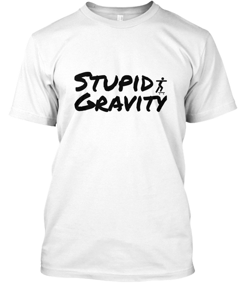 Stupid Gravity White Camiseta Front