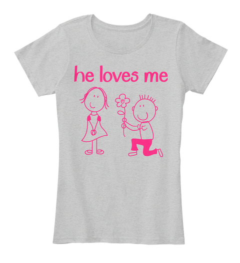He Loves Me Light Heather Grey T-Shirt Front