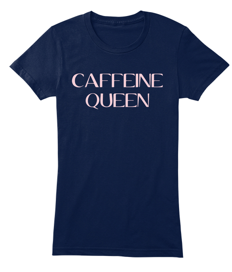     Caffeine
Queen Navy T-Shirt Front