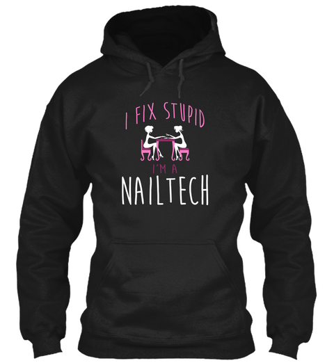 I Fix Stupid I'm A Nailtech Black Camiseta Front