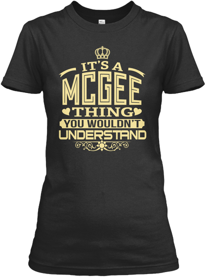 It's A Mcgee Thing You Wouldn't Understand Black T-Shirt Front