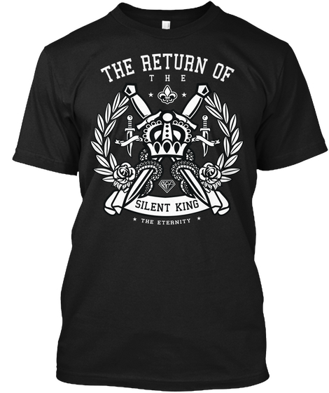 The Return Of The Silent King! Black T-Shirt Front