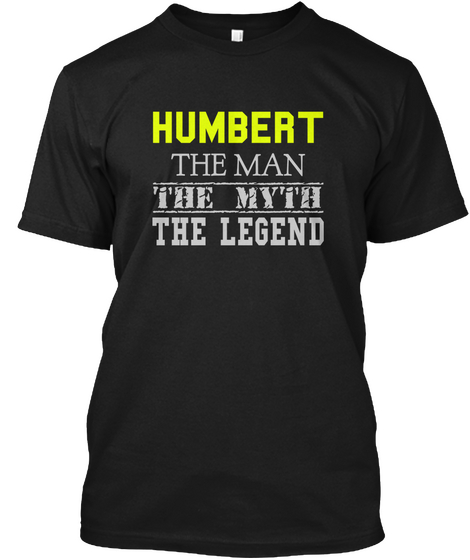 Humbert The Man The Myth The Legend Black T-Shirt Front