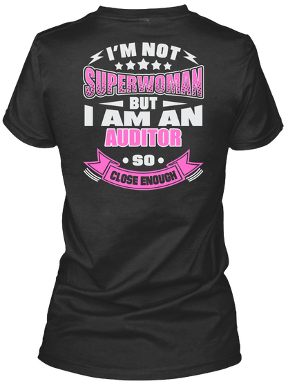 I'm Not Superwoman But I Am An Auditor So Close Enough Black T-Shirt Back