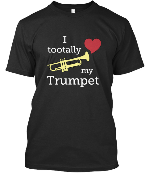 I Totally My Trumpet Black áo T-Shirt Front