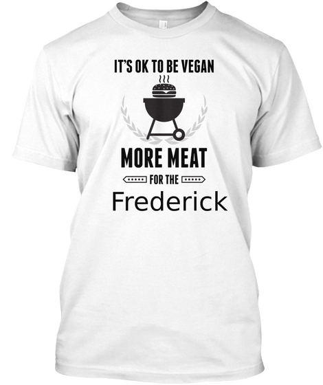 Frederick More Meat For Us Bbq Shirt White Kaos Front