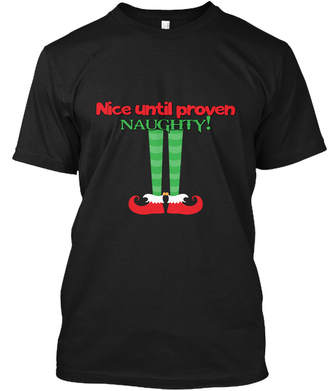 Nice Until Proven Naughty Black T-Shirt Front