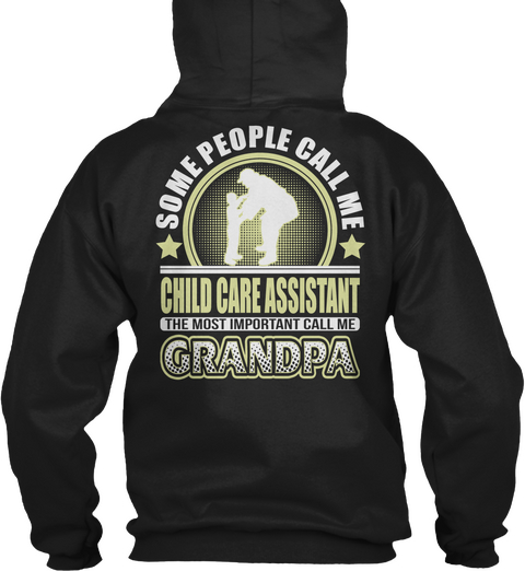 Some People Call Me Child Care Assistant The Most Important Call Me Grandpa Black T-Shirt Back